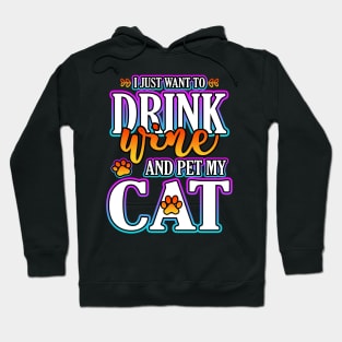 I Just Want To Drink Wine And Pet My Cat Hoodie
